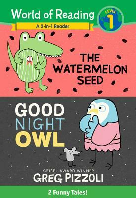 The World of Reading Watermelon Seed and Good Night Owl 2-In-1 Reader: 2 Funny Tales! by Greg Pizzoli