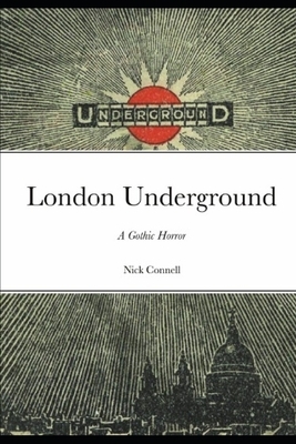 London Underground: A Gothic Horror by Nick Connell