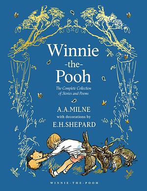 Winnie the Pooh: The Complete Collection of Stories and Poems by A.A. Milne