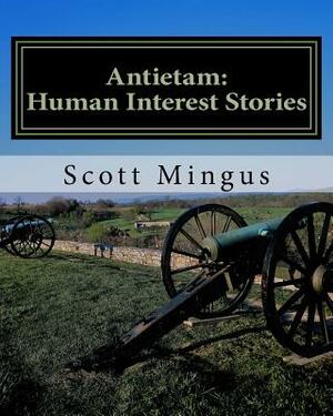 Antietam: Human Interest Stories by Scott L. Mingus
