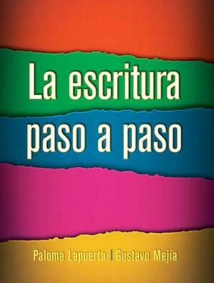 La Escritura Paso a Paso by Gustavo Mejia, Paloma Lapuerta