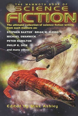 The Mammoth Book Of Science Fiction by Greg Egan, John Morressy, George C. Wallis, Frank Lillie Pollock, Connie Willis, Philip K. Dick, Peter F. Hamilton, Brian W. Aldiss, H. Chandler Elliott, Colin Kapp, Michael Swanwick, Robert Sheckley, Robert Reed, Keith Roberts, Mike Ashley, Eric Brown, Stephen Baxter, Clifford D. Simak, Eric Frank Russell, Damon Knight, Geoffrey A. Landis, Mark Clifton, Kim Stanley Robinson