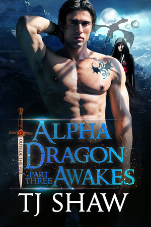 Alpha Dragon Awakes, part three by T.J. Shaw