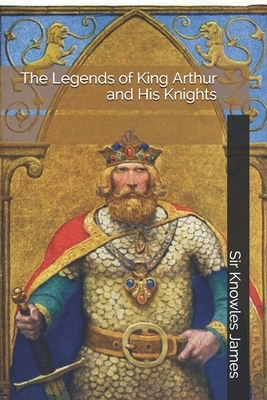 The Legends of King Arthur and His Knights by Malory Thomas, Knowles James