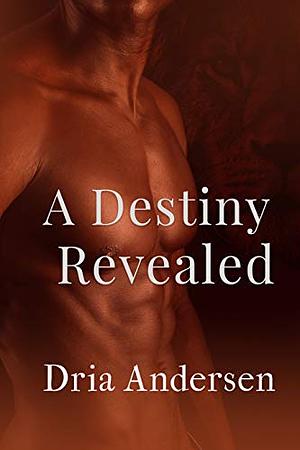 A Destiny Revealed by Dria Andersen