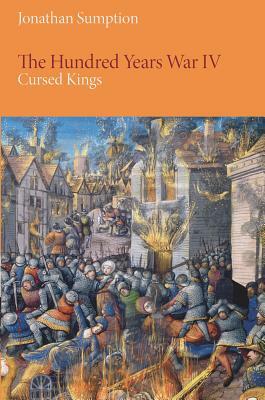 The Hundred Years War, Volume 4: Cursed Kings by Jonathan Sumption