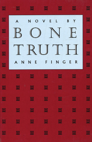 Bone Truth by Anne Finger