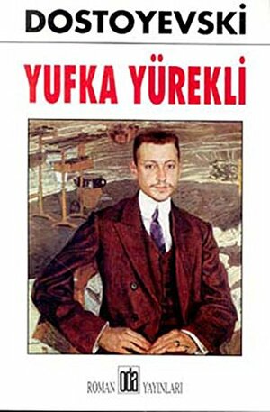 Yufka Yürekli by Fyodor Dostoevsky