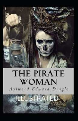 The Pirate Woman Illustrated by Aylward Edward Dingle