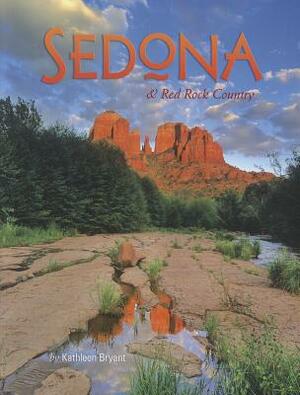 Sedona & Red Rock Country by Kathleen Bryant