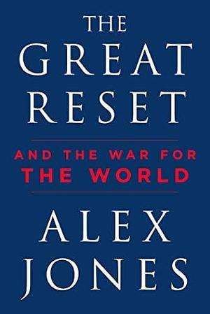 The Great Reset: And the War for the World by Alex Jones