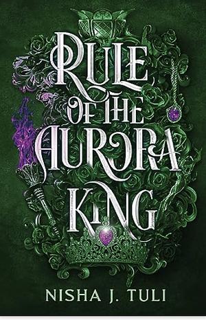 Rule of the Aurora King by Nisha J. Tuli