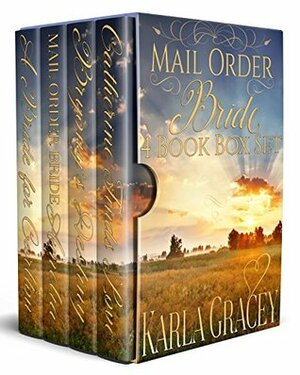 Mail Order Bride 4 Book Box Set (Faith Creek Brides #1)(Sun River Brides #1)(Silver River Brides #1) by Karla Gracey