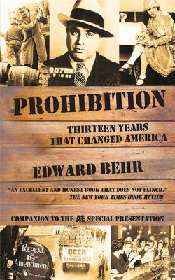 Prohibition: Thirteen Years That Changed America by Edward Behr