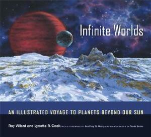 Infinite Worlds: An Illustrated Voyage to Planets beyond Our Sun by Ray Villard
