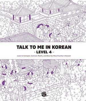 Level 4 Korean Grammar Textbook (Talk To Me In Korean Grammar Textbook) by Talk To Me In Korean (TTMIK)