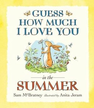 Guess How Much I Love You in the Summer by Anita Jeram, Sam McBratney