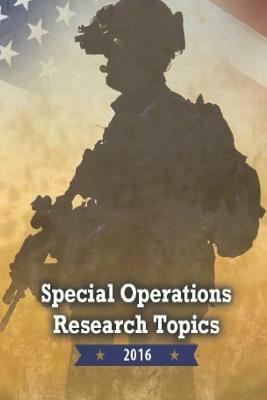 Special Operations Research Topics 2016 by Joint Special Operations University