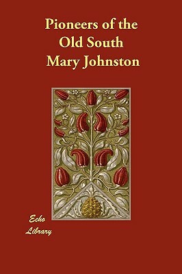 Pioneers of the Old South by Mary Johnston