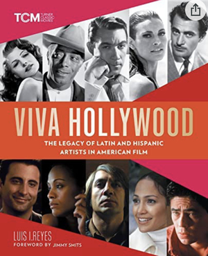 Viva Hollywood: The Legacy of Latin and Hispanic Artists in American Film  by Turner Classic Movies