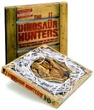 The Dinosaur Hunters: The Extraordinary Story of the Men and Women Who Discovered Prehistoric Life by Mark Norell, Lowell Dingus