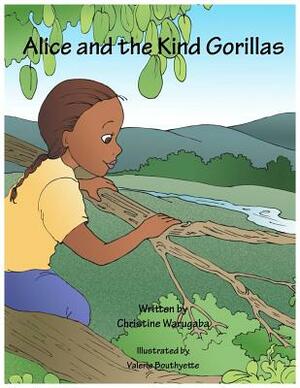 Alice and the Kind Gorillas by Christine Warugaba