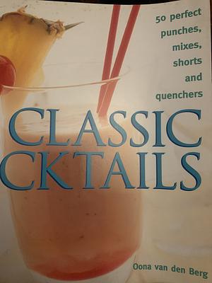 Classic Cocktails by Oona van den Berg