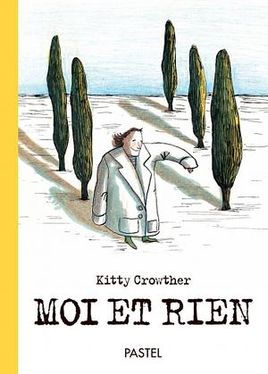 Moi et Rien by Kitty Crowther