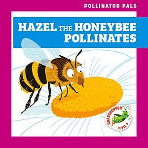 Hazel the Honeybee Pollinates by Rebecca Donnelly