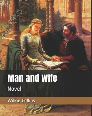 Man and Wife: Novel by Wilkie Collins
