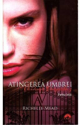 Atingerea Umbrei Part. 1 by Richelle Mead