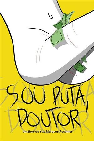 Sou Puta, Doutor by Yuri Marques Peçanha