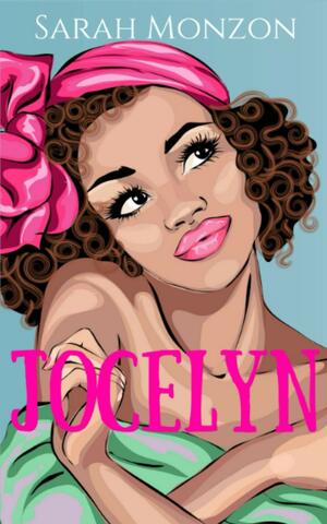 Jocelyn: A Sweet Romantic Comedy by Sarah Monzon