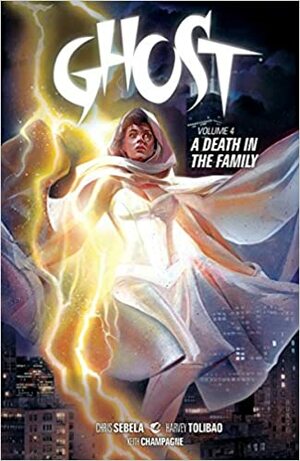 Ghost Volume 4: A Death in the Family by Harvey Tolibao, Christopher Sebela, Keith Champagne
