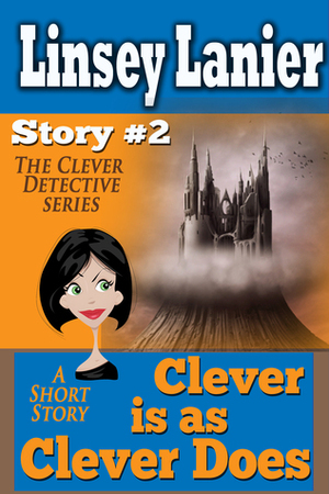 Clever is as Clever Does: Story 2 by Linsey Lanier