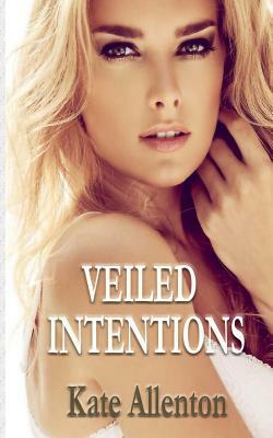 Veiled Intentions by Kate Allenton