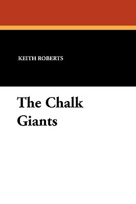 The Chalk Giants by Keith Roberts