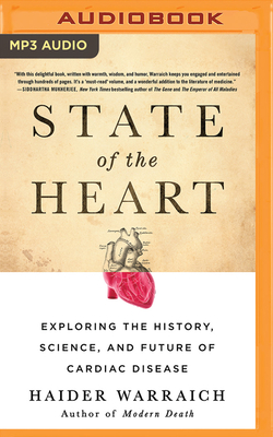 State of the Heart: Exploring the History, Science, and Future of Cardiac Disease by Haider Warraich