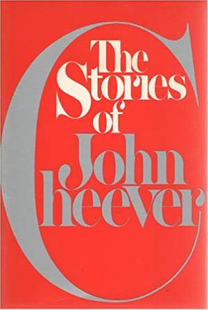 The Stories of John Cheever by John Cheever