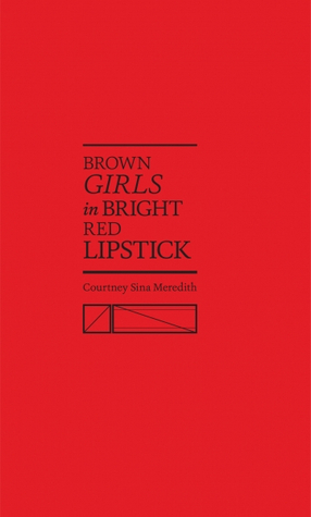 Brown Girls in Bright Red Lipstick by Courtney Sina Meredith