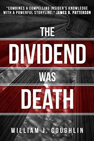 The Dividend was Death by William J. Coughlin