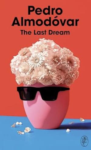 The Last Dream by Pedro Almodóvar, Frank Wynne