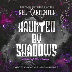 Haunted by Shadows by Kel Carpenter