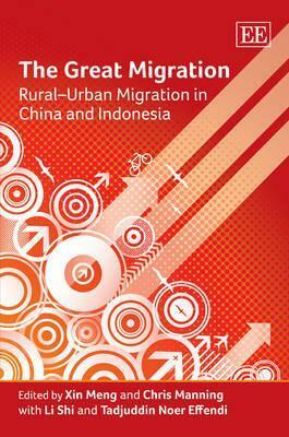 The Great Migration: Rural-Urban Migration in China and Indonesia by Chris Manning, Li Shi, Tadjuddin Noer Effendi, Xin Meng