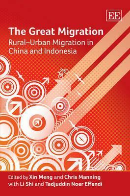 The Great Migration: Rural-Urban Migration in China and Indonesia by Li Shi, Tadjuddin Noer Effendi, Xin Meng, Chris Manning