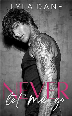 Never Let Me Go by Lyla Dane