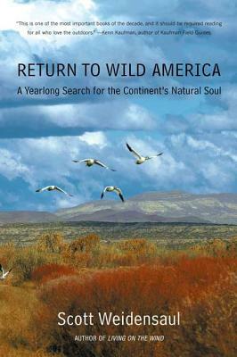 Return to Wild America: A Yearlong Search for the Continent's Natural Soul by Scott Weidensaul