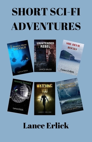 Short Sci-Fi Adventures by Lance Erlick