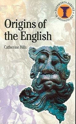 The Origins of the English by Catherine Hills
