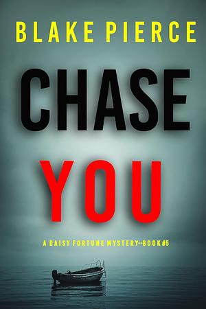 Chase You by Blake Pierce